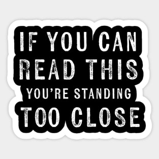 If You Can Read This You're Standing Too Close Funny Farting Sticker